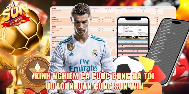 Kinh Nghiệm Cá Cược Bóng Đá Tối Ưu Lợi Nhuận Cùng Sun Win 1 Kinh Nghiệm Cá Cược Bóng Đá