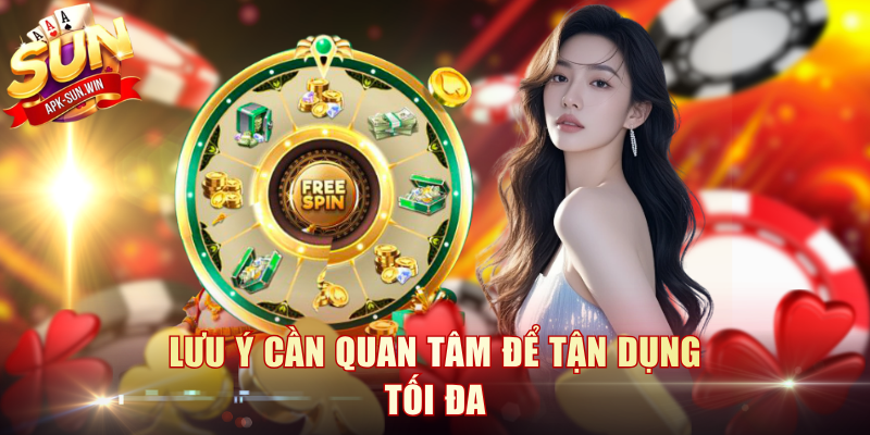 Vòng Quay May Mắn Sun Win - Cơ Hội Nhận Thưởng Cực Khủng 4 Lưu ý cần quan tâm để tận dụng tối đa