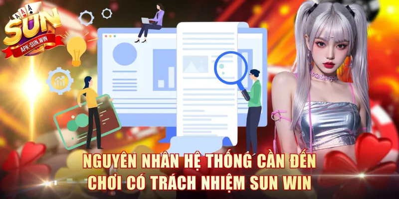 Nguyên nhân hệ thống cần đến chơi có trách nhiệm Sun Win