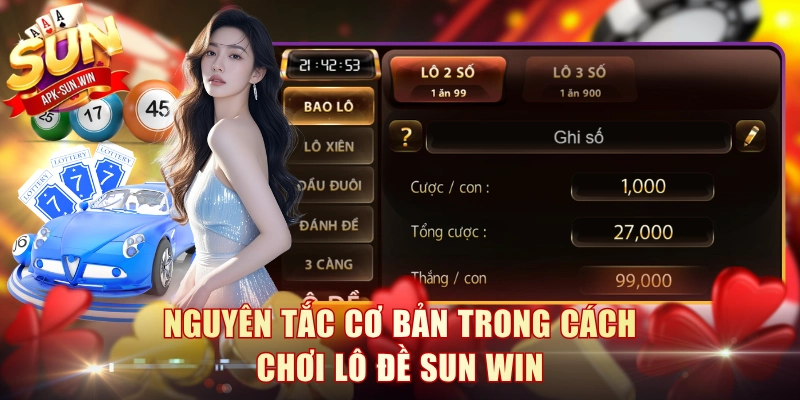 Cách Chơi Lô Đề Sun Win Đúng Chuẩn Kiếm Lời Cực Khủng 2 Nguyên tắc cơ bản trong cách chơi lô đề Sun Win
