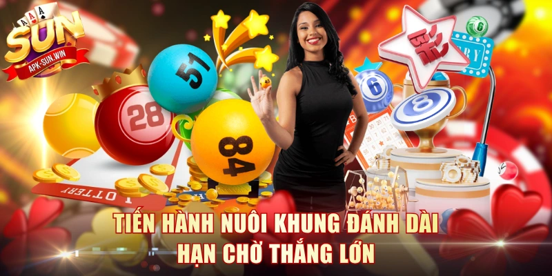 Cách Chơi Lô Đề Sun Win Đúng Chuẩn Kiếm Lời Cực Khủng 4 Tiến hành nuôi khung đánh dài hạn chờ thắng lớn